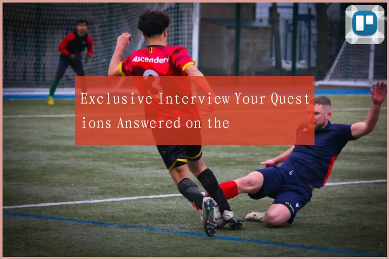 Exclusive Interview Your Questions Answered on the